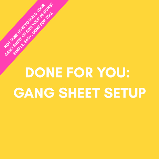 Done For You – Gang Sheet Setup