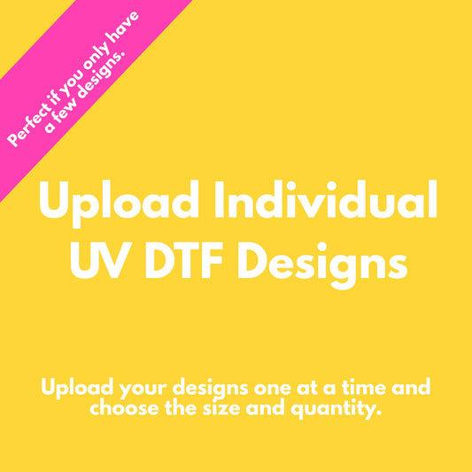 Upload Individual UV DTF Designs