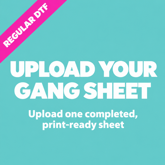Upload Your Gang Sheet (Kixxl)